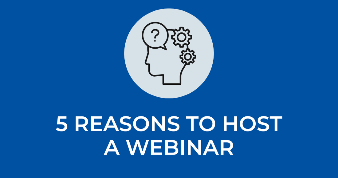 5 Strategic Reasons to Host a Webinar